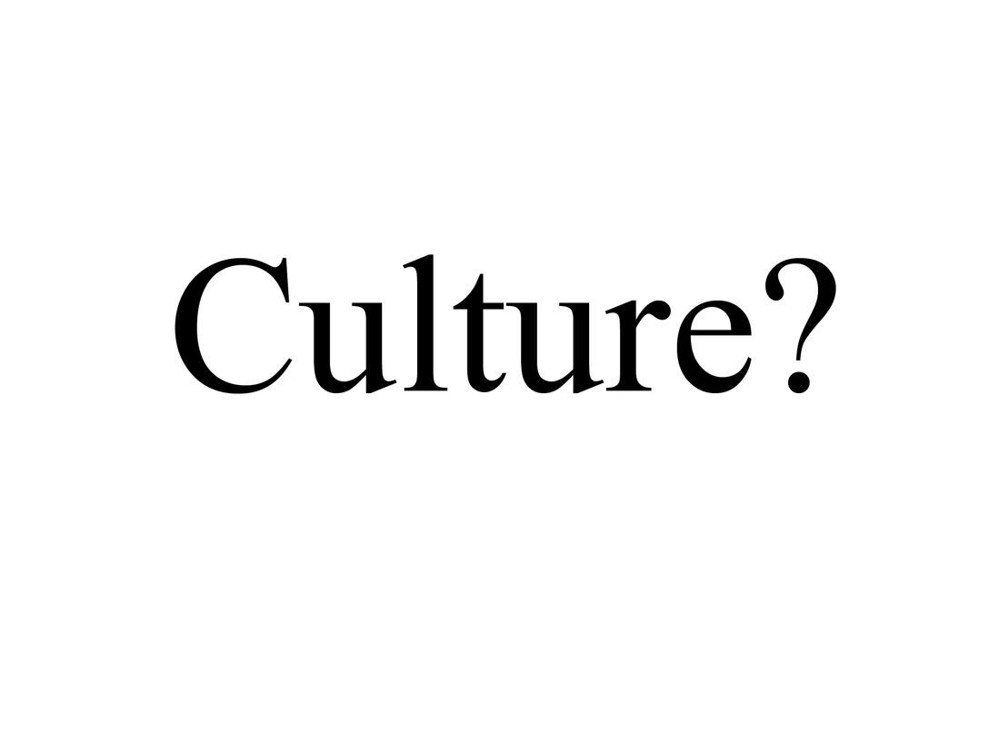 Culture?