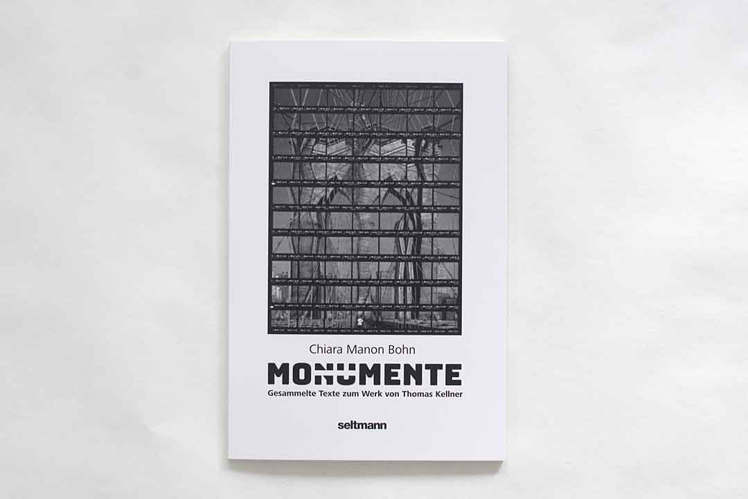 Chiara Manon Bohn: Monumente, a collection of essays on Thomas Kellner's oeuvre